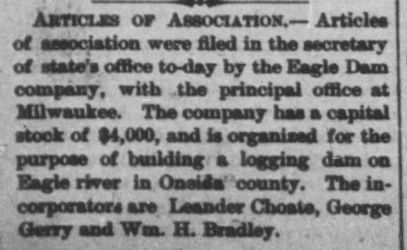Eagle Dam Company formed. Office in Milwaukee incorporators: Leander Choate, George Gerry, Wm. H. Bradley (Ole Oleson was also involved)